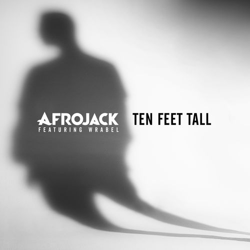Afrojack feat. Wrabel: Ten Feet Tall