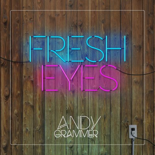 Andy Grammer: Fresh Eyes