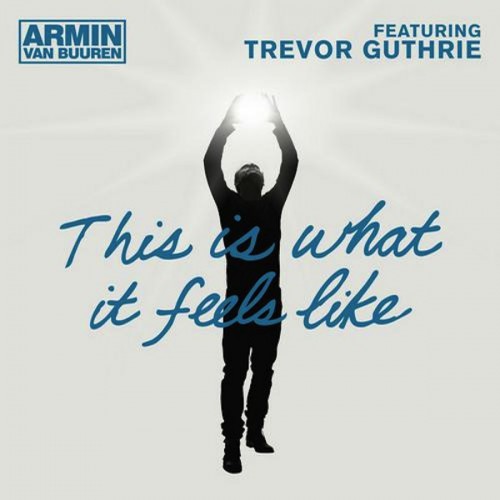 Armin Van Buuren feat. Trevor Guthrie: This Is What It Feels Like