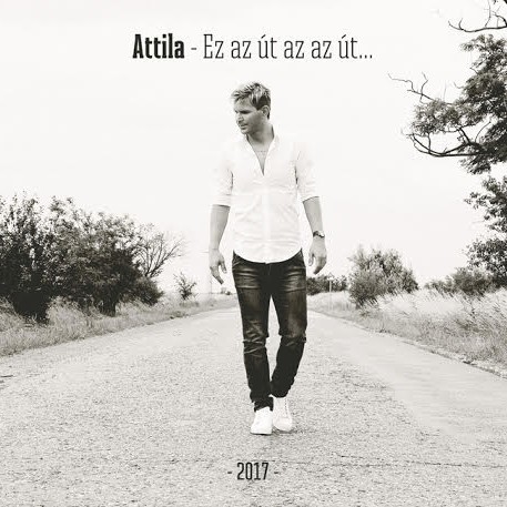 Attila: Ez az út az az út...