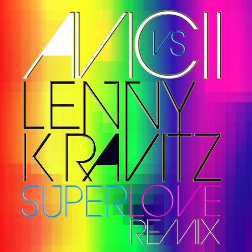 Avicii vs. Lenny Kravitz: Superlove
