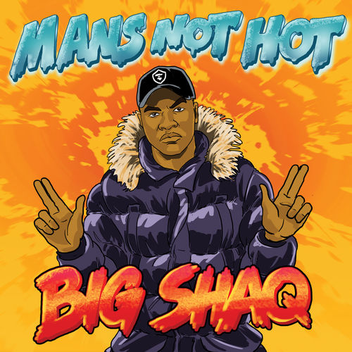 Big Shaq: Man's Not Hot
