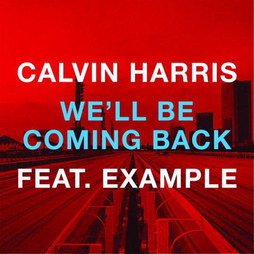 Calvin Harris feat. Example: We'll Be Coming Back