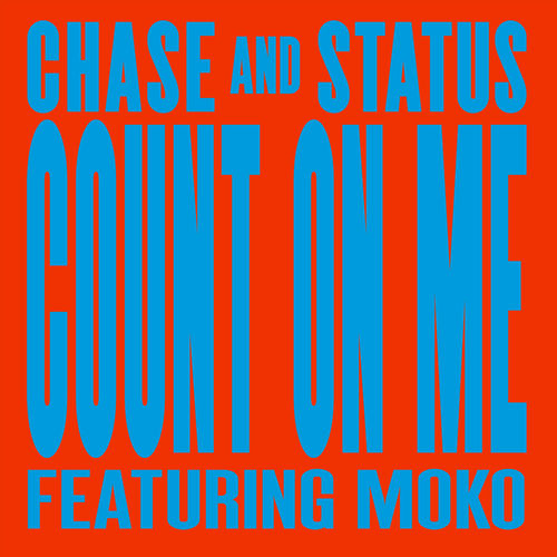 Chase & Status feat. Moko: Count On Me