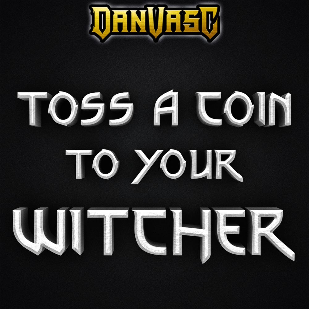 Dan Vasc: Toss A Coin To Your Witcher