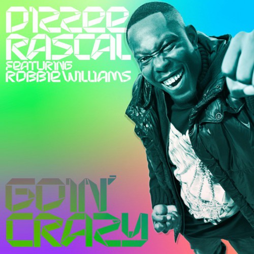 Dizzee Rascal feat. Robbie Williams: Goin' Crazy