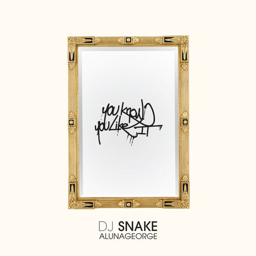 DJ Snake & Alunageorge: You Know You Like It