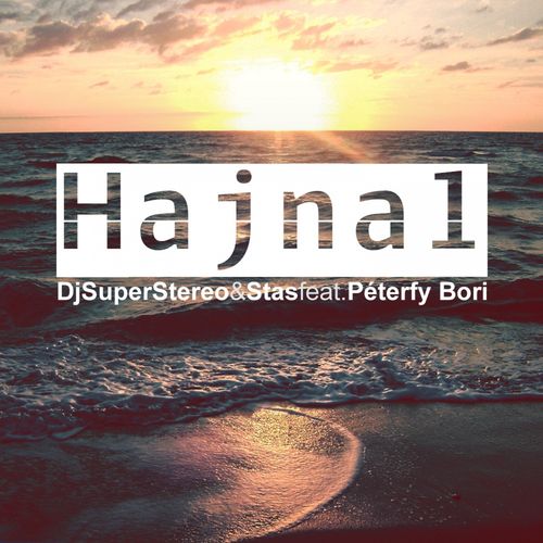 DJ Superstereo & Stas feat. Péterfy Bori: Hajnal