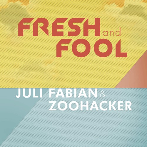 Fábián Juli & Zoohacker: Fresh and Fool