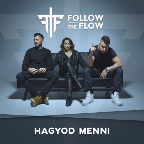 Follow The Flow: Hagyod menni