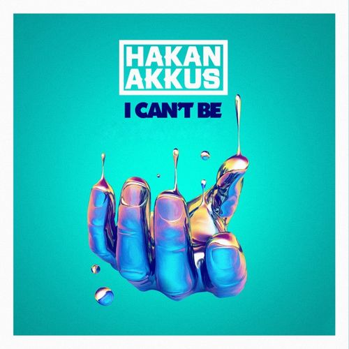 Hakan Akkus: I Can't Be