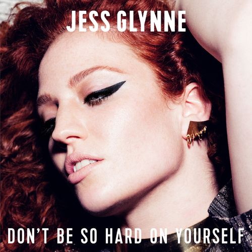 Jess Glynne: Don't Be So Hard On Yourself