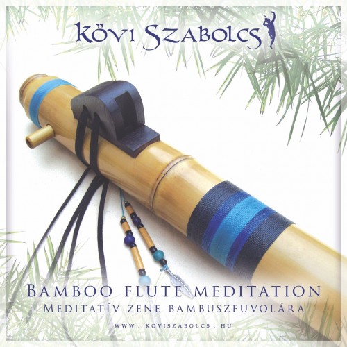 Kövi Szabolcs: Meditatív zene bambuszfuvolára