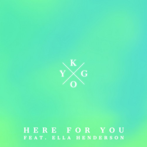 Kygo feat. Ella Henderson: Here For You
