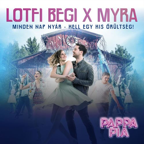 Lotfi Begi x Myra: Minden nap nyár (Kell egy kis őrültség!)
