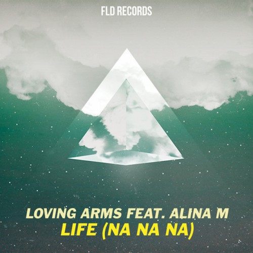 Loving Arms feat. Alina M: Life (Na Na Na)