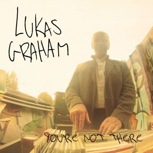 Lukas Graham: You're Not There