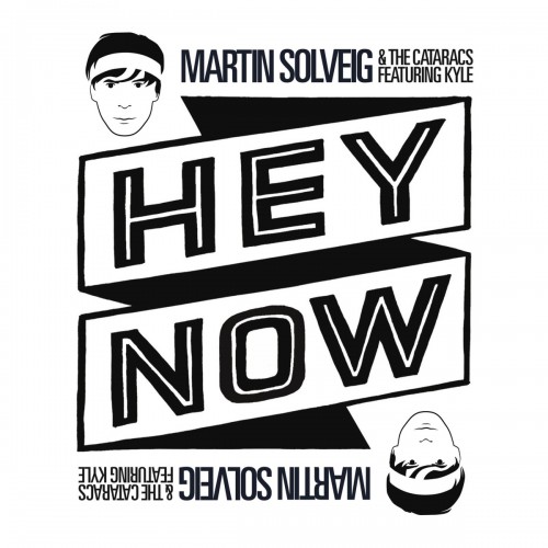 Martin Solveig & The Cataracs feat. Kyle: Hey Now