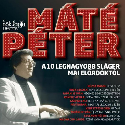 Válogatás: Máté Péter - A 10 legnagyobb sláger mai előadóktól