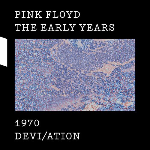 Pink Floyd: The Early Years 1970: Devi/ation
