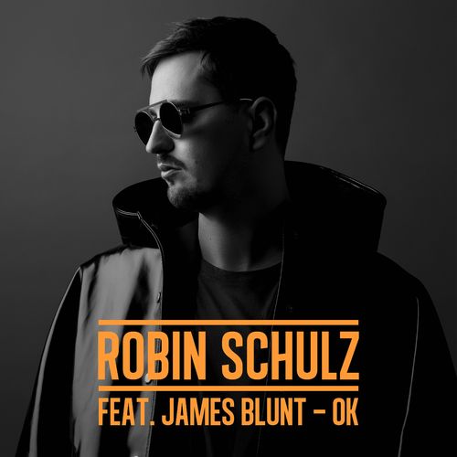 Robin Schulz feat. James Blunt: OK