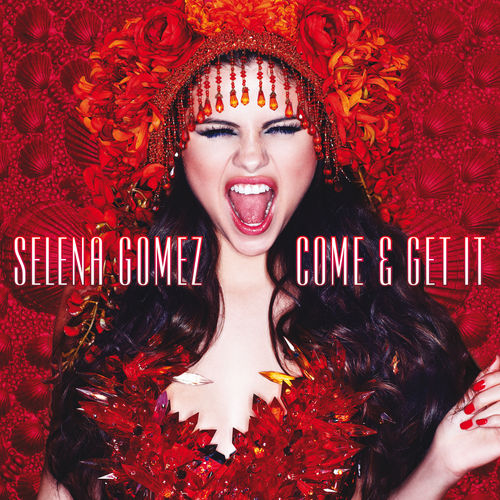 Selena Gomez: Come & Get It