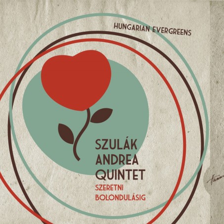 Szulák Andrea Quintet: Szeretni bolondulásig