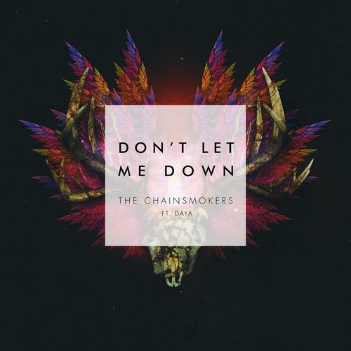 The Chainsmokers feat. Daya: Don't Let Me Down