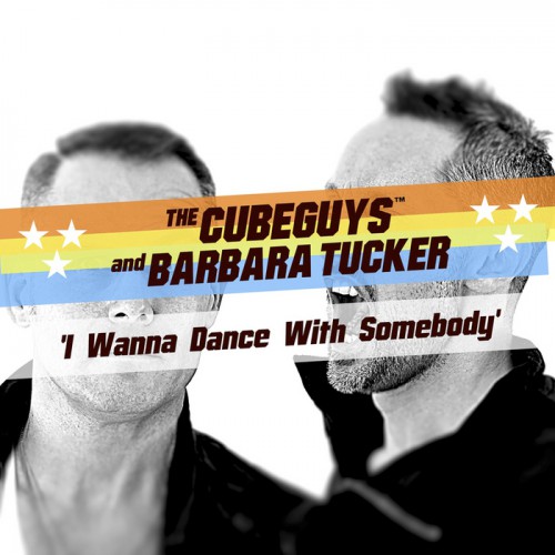The Cube Guys & Barbara Tucker: I Wanna Dance With Somebody
