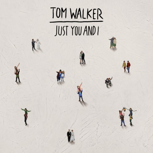 Tom Walker: Just You And I