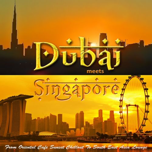 Válogatás: Dubai Meets Singapore (From Oriental Cafe Chillout to South East Asia Lounge)
