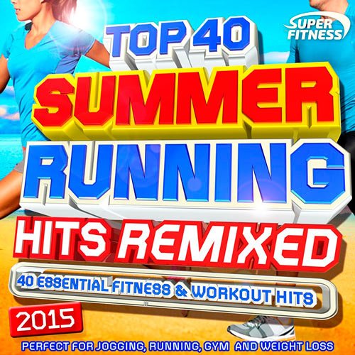 Válogatás: Top 40 Summer Running Hits Remixed 2015