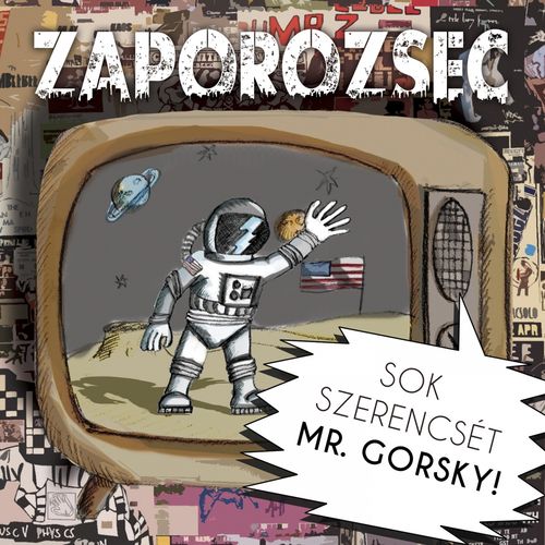 Zaporozsec: Sok szerencsét Mr. Gorsky!
